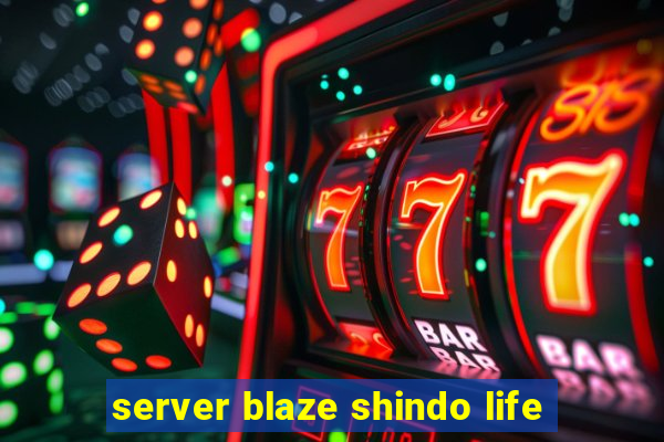 server blaze shindo life